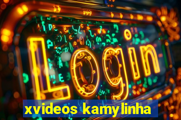 xvideos kamylinha